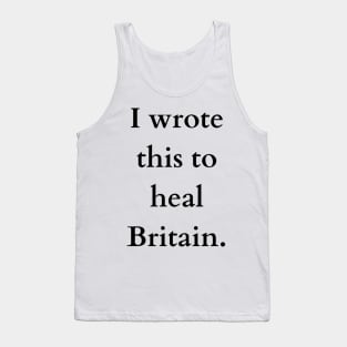 I wrote this to heal Britain Tank Top